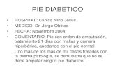 PIE DIABETICO - Dermocompresa2019/04/05  · PIE DIABETICO • HOSPITAL: Clínica Niño Jesús • MEDICO: Dr. Jorge Oblitas • FECHA: Noviembre 2004 • COMENTARIO: Pie con orden