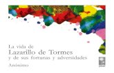 La vida de Lazarillo de Tormes - Nobis Pacem · 2018. 5. 13. · )2(ANÓNIMO LA VIDA DE LAZARILLO DE TORMES Y DE SUS FORTUNAS Y ADVERSIDADES ' PehuØn Editores, 2001. PRÓLOGO YO