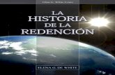 La Historia de la Redención (2004)...edición ampliada de la maravillosa historia de la redención,en cuatro tomos, bajo el título general de Spirit of Prophecy. Con el avance del