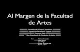 Al Margen de la Facultad de Artes · Al Margen de la Facultad de Artes ///// Ensamble de Música Colombiana ///// ///// Exposición Estudiantil Proyecto ///// ///// Premios Galis