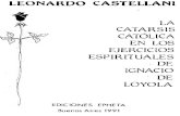 LEONARDO CASTELLANI - Internet Archive · 2015. 11. 25. · leonardo castellani la catarsis catolica en los ejercicios espirituales de ignacio de loyola i. la primera sema&w* ediciones
