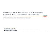 Guía para Padres de Familia sobre Educación Especial · 2020. 11. 3. · GUÍA PARA PADRES DE FAMILIA SOBRE EDUCACIÓN ESPECIAL . Departamento de Educación del Estado de Kansas