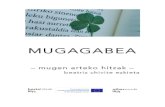 MUGAGABEA - | | Other Words Literatureotherwordsliterature.eu/uploads/work/mugagabea.pdf · hiru urteko neskaren garrasiak horiak dira. Eskola huts batean biolinaren soinua garagardoa