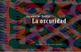 Juvenal Soto - La oscuridad · 2020. 11. 15. · es el último libro del escritor Juvenal Soto y primero que publica en formato digital. Prosas y versos repletos de luces y de sombras