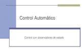 Control Automático - TEC...Pasos para el diseño del observador por transformación FCO 1. Verifique la condición de observabilidad del sistema con S.2. A partir del polinomio característico