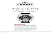 T-TOUCH EXPERT Manual de uso...T-TOUCH EXPERT ˜ AJUSTE > HORAS T & T2 AJUSTE > FECHA Una presión continua sobre o permite que las agujas adelanten o retrocedan. Tras una vuelta completa,