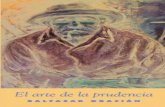 El Arte de la Prudencia - Panamae – Libreria Cristiana · 2014. 8. 1. · Arte de la Prudencia (1647). En cuanto al género, este libro no es un en-sayo o tratado, sino un manual,