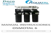 SISTEMA DE OSMOSIS INVERSA · 2011. 6. 2. · SISTEMA DE OSMOSIS INVERSA Modelo OSMOTAL 6 Gracias por elegir AQUATAL. Esperamos que disfrute de su ósmosis de agua durante muchos