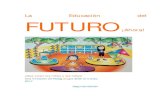 La Educación del FUTUROp3000.info/recursos/libros/Educion_del_Futuro_2ED_P3000.pdf · honrando las páginas del pasado, del presente y del futuro, activando las páginas del corazón,