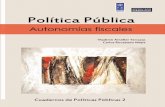 Política pública - UNDP · 2013. 12. 4. · El Cuaderno: Politica Pública Autonomías Fiscales, reúne dos trabajos que el Ob-servatorio ha encargado a destacados expertos en la