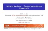 Mètodes Numèrics Grau de Matemàtiques Interpolaciómat.uab.cat/~alseda/MatDoc/MetNumMat-Interpolacio.pdf · 2016. 4. 5. · durant el curs. Tamb e es important per a la representaci