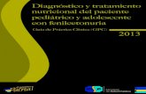 Guía de Práctica Clínica- Diagnóstico, Tratamiento ...y recomendaciones disponibles para el diagnóstico y tratamiento nutricional del paciente pediátrico y adolesente con fenilcetonuria.