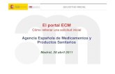 Sede Electrónica de la AEMPS - El portal ECM · 2019. 1. 10. · Madrid, 28 abril 2011. SOLICITUD INICIAL • Se actualiza el formulario de solicitud inicial • Se simplifica la
