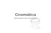 Cinemática - Universidad Autónoma Metropolitanainvestigacion.izt.uam.mx/alva/cinematica.pdf · 2020. 5. 11. · La cinemática es el estudio y la descripción de cómo se mueven