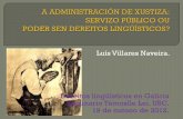 Luís Villares Naveira. - USC · 2012. 11. 23. · 19 de outono de 2012. a. Réxime constitucional. ... Situación lingüística real da Administración de Xustiza„ 4. Situación