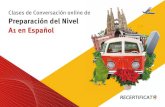 Clases de Conversación online de Preparación del Nivel A1 ... · superación de la prueba oral del Nivel A1 de español del MCERL” Este curso se desarrolla a lo largo de 4 meses