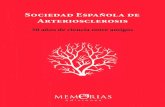 30 años de ciencia entre amigos Sociedad Española de Arteriosclerosis · 2020. 1. 3. · 13 T odos los miembros de la Sociedad Española de Arteriosclerosis, la SEA, hemos coincidido