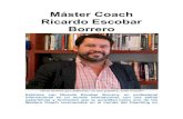 Máster Coach Ricardo Escobar Borrero · 2016. 4. 4. · Máster Coach Ricardo Escobar Borrero “Si yo tuviera que definirme en una palabra, sería Coach” Estamos con Ricardo Escobar