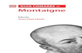 guía comares de MontaigneLos Ensayos son sin duda un de los grandes libros de referencia en nuestra cultura. No obstante, Michel de Montaigne (1533-1592) ocupa un lugar discutible