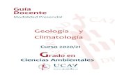Guía Docente - UCAVILA...Guía docente de GEOLOGÍA Y CLIMATOLOGÍA 6 6 4.1.2. Alteración química 4.2. El proceso de sedimentación 4.3. Ambientes sedimentarios 4.4. Características