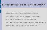 El monitor del sistema WindowsXP XP_RESENTACION.pdfel monitor del sistema windowsxp – objetos, contadores e instancias. – uso bÁsico del monitor del sistema. – elecciÓn de