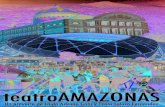 TEATRO AMAZONAS, · 2021. 1. 5. · del espectáculo: el TEATRO AMAZONAS, uno de los mayores teatros dedicados a la ópera de todo Brasil y fundado a fines del siglo XIX, y la ARENA
