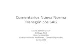 Comentarios Nueva Norma Transgénicos SAG · 2020. 6. 10. · Nueva Norma SAG • El SAG ha elaborado una propuesta de nueva normativa para los transgénicos que se encuentra en consulta