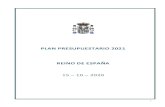 PLAN PRESUPUESTARIO 2021 REINO DE ESPAÑA · Plan presupuestario de la Administración Central y la Seguridad Social 4. Plan Presupuestario de las Comunidades Autónomas 5. Plan Presupuestario
