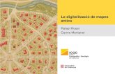 La digitalització de mapes anticsicgc.cat/es/content/download/75860/651532/version/1/file/icac_iec_.pdfHumanitats digitals 39 Catalunya i les noves tendències en cartografia històrica