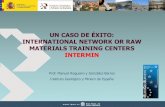 UN CASO DE ÉXITO: INTERNATIONAL NETWORK OR RAW MATERIALS ... · Raw Materials, in particular in terms of establishing and maintaining strong and ... INTRMIN will tackle the shortage