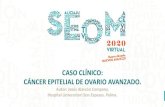 CASO CLÍNICO: CÁNCER EPITELIAL DE OVARIO AVANZADO.Carcinoma seroso de alto grado de ovario estadio IV (SCI). Carbo-taxol + bevacizumab + atezolizumab/placebo x 3 (hasta enero 2018).