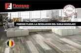 FINESSE FLOOR: LA REVOLUCION DEL SUELO MODULAR! · 2020. 3. 22. · Finesse Floor, son suelos para olvidarse de preocupaciones durante mucho tiempo. Capa de protección (tacto suave)