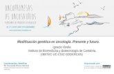 Modificación genética en oncología. Presente y futuro. · 2019. 7. 3. · Coordinación científca: Dr. Fernando Rivera Herrero Hospital Universitario Marqués de Valdecilla, Santander
