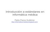 Introducción a estándares en informática médicaProtocolo: documento dirigido a facilitar el trabajo clínico, elaborado mediante una síntesis de información que detalla los pasos