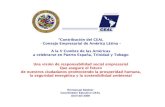 CONTRIBUCION DEL CEAL A LA V CUMBRE DE LAS AM …- Consejo Empresarial de América Látina – A la V Cumbre de las Américas a celebrarse en Puerto España, Trinidad y Tobago Una