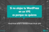 Si no alojas tu WordPress en un VPS es porque no quieres...(Ubuntu, Fedora, Debian, CentOS) Volúmenes adicionales Red Privada SSH Key Opciones adicionales (Backup, Snapshots) Centro