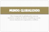 Mundo Globalizado - WordPress.com · 2019. 3. 28. · Aspectos económicos • Hegemonía del modelo de desarrollo neoliberal: el mercado asigna los recursos. • Internacionalización