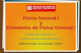 Física General I y Elementos de Física General Ifcen.uncuyo.edu.ar/catedras/presentacion-202010.pdf · 2020. 9. 16. · Similitudes y diferencias entre Física General I y Elementos