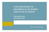 PLAN NACIONAL DE DESARROLLO DE BANDA ANCHA DE ECUADOR · 2019. 11. 8. · Plan de Trabajo y del Cronograma de Actividades 2. Definición de la estructura general de los modelos 3.Organización
