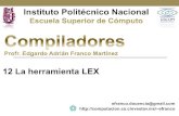 Presentación de PowerPoint · 2020. 7. 6. · La herramienta Lex Compiladores (La herramienta LEX - Edgardo A. Franco) •El principal problema que se le suele achacar a Lex es el