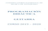 PROGRAMACIÓN DIDÁCTICA GUITARRA · 2019. 11. 29. · conservatorio elemental de musica de antequera programaciÓn didÁctica guitarra curso 2019 – 2020 1