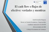 El cash flow o flujos de efectivo: verdades y mentiras - ACCID · 2020. 11. 26. · El cash flow o flujos de efectivo: verdades y mentiras Emili Gironella Masgrau Doctor en Ciencias