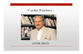 Carlos Fuentes · 2017. 11. 30. · Carlos Fuentes (1928-2012) *Nació en Panamá, de padres mexicanos. *Su padre era diplomático. *Carlos pasó su infancia en diversas capitales