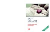 Portada Soy Mayor - Grupo SM · 2017. 3. 24. · SOY MAYOR JOSÉ CARLOS BERMEJO Este libro pretende ofrecer una lectura a los mayores. Una lectura que pueda resultarles interesante