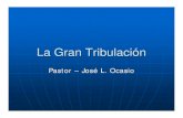 La Gran Tribulación - iglesiapentecostal.org³n.pdfjuicios de la Gran Tribulación Los juicios de la Gran Tribulacion van aumentando en severidad según pasamos de una serie a otra(