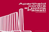 Apartheid contra el poble Palestí - Nodo50 · 2009. 12. 3. · Apartheid contra el Poble Palestí Introducció “Si la nostra bogeria va poder acabar, com ho va fer, això hauria