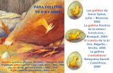 DE 0 A 7 AÑOS PARA POLLITOS · 2020. 5. 20. · La gallineta Trula.-- Peralt Montagut, 1986 Cuentos y poesias de la granja/ Mignani, Mª Agnese.-- San Pablo, 2005 La gallina Genoveva