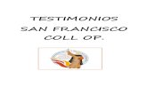 TESTIMONIOS SAN FRANCISCO COLL OP. · 2019. 5. 18. · (Testimonio de Hna. Rafaela Antonell Escayola) “Aun yendo de viaje hacía oración, y que invitaba en los carruajes a los