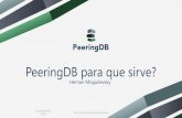 PeeringDB para que sirve? · Qué es PeeringDB? ¿Por qué debería aparecer mi Exchange, red o instalación en PeeringDB? •Ayuda a establecer peering de manera más eficiente,