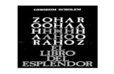 El Zohariiscg33.com/biblioteca/el_zohar_-_gersom_scholem.pdfEl Zohar El Libro del Eplandor Selección y edición de Gerschom Scholem Traducción de Pura Mendez Colomé Berbera Editores